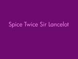 Spice_Twice_Sir_Lancelot