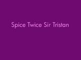 Spice_Twice_Sir_Tristan